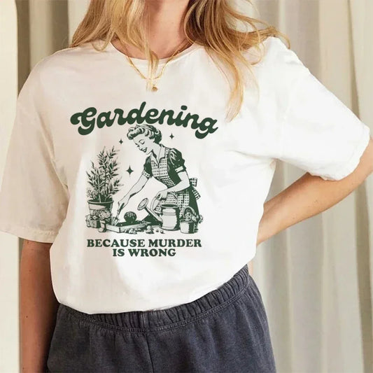 Gardening Because Murder Is Wrong T-Shirt